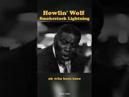Howlin' Wolf -  Smokestrack Lightning