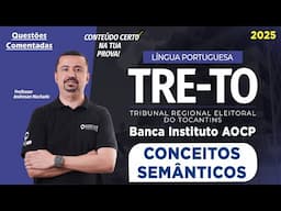 Concurso TRE/TO 2025 - Banca Instituto AOCP | Questões comentadas de CONCEITOS SEMÂNTICOS | Andresan