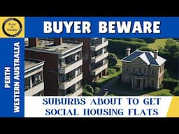 BUYER BEWARE - Is Your Suburb Next for Social Housing Rollout? Perth, Western Australia