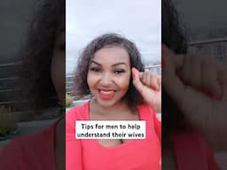 Tips For Men To Help Understand Their Wives
