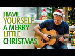 Have Yourself A Merry Little Christmas (new version) - solo acoustic guitar by Craig Relyea