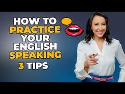 How Should You Practice Your English Speaking Alone   3 Tips