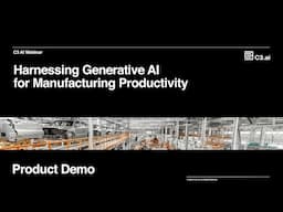 C3 Generative AI Demo: Harnessing AI for Manufacturing Productivity
