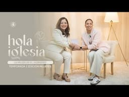 HOLA IGLESIA | Temp 2 Ep. 5 La Mujer en el Gobierno  Ft Lisbeth Hernández
