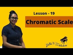 Lesson 19: Chromatic Scale