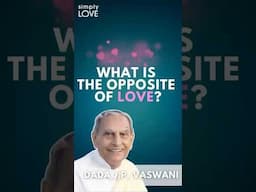 What is The Opposite of Love? | Dada Vaswani #love #apathy #helpothers #motivationalvideo