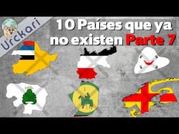 10 Países Que a Día de Hoy No Existen | Parte 7 (Urckari)