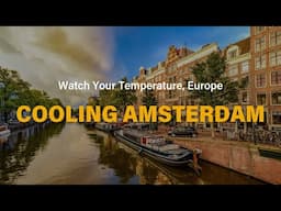 Watch Your Temperature, Europe: Cooling Amsterdam