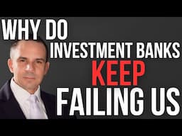 Why Do Investment Banks Keep Failing Us - Doctor Hedge Fund