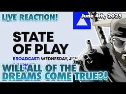 Playstation State of Play LIVE REACTION! WILL ALL OF THE DREAMS COME TRUE?! June 4th, 2025