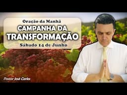((🔴)) Oração do dia 14 de Junho com o pastor José Carlos CAMPANHA DA TRANSFORMAÇÃO Sábado