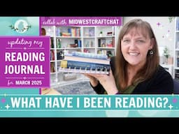 Updating My Reading Journal | What I Read in March 2025 | Collab with @MidwestCraftChat