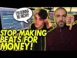 Don't Start Making Beats for Money, Here's Why