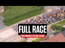 FULL RACE: 2025 Brussels Cycling Classic