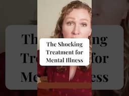 The Shocking Treatment for Mental Illness
