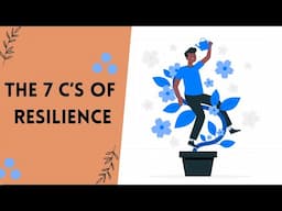 The 7 C's of resilience: how to strengthen your ability to bounce back from challenges