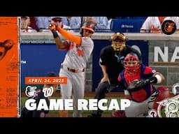 Orioles vs. Nationals Game Recap (4/24/25) | MLB Highlights | Baltimore Orioles