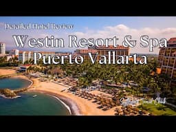 Westin Resort & Spa in Puerto Vallarta Mexico - Detailed Hotel Review