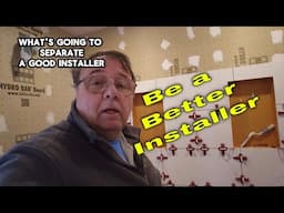 Be a better Installer. Details Matter. Days Part 7