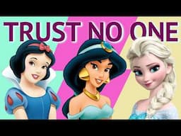 👑Disney Princess👑 🎶High Notes🎶: TRUST NO ONE