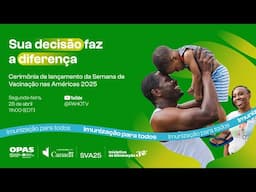 Sua decisão faz a diferença - Semana de Vacinação nas Américas 2025