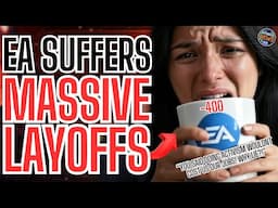 The Gaming Industry EXPLODES As EA Is FORCED To FIRE 400 DEVELOPERS After MASSIVE FLOPS
