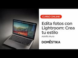 Edición de fotos con Lightroom: Crea tu estilo - Un curso de Adolfo Muro | Domestika