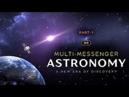 Multi Messenger Astronomy - A New Era of Discovery – Part-1 – [Hindi] – Infinity Stream