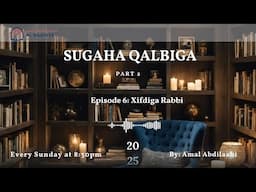 Sugaha Qalbiga Part 2 Episode 6: Xafidida Rabbi