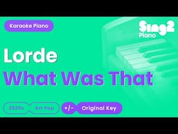 Lorde - What Was That (Piano Karaoke)