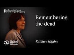 Remembering the Dead - Kathleen Higgins
