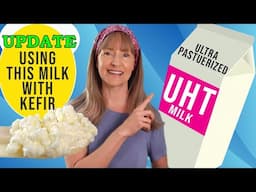 UPDATE: using ULTRA PASTUERIZED MILK (UHT) for Kefir Making