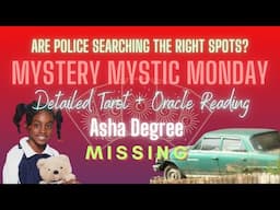 Pt. 10 | ASHA DEGREE | MMM | ARE POLICE SEARCHING THE RIGHT AREA? | TAROT & ORACLE Reading | Ep. 186