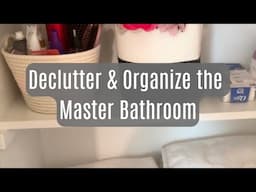 MASTER BATHROOM DECLUTTER & ORGANIZE | June 2025 ￼