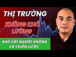Nhịp đập thị trường 15/06  Thị trường không  khó lường | Khó với người không chiến lược