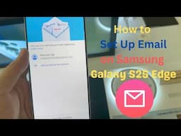 How to set up email on Samsung Galaxy S25 Edge | easy steps to add your email account