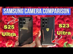 S25 Ultra vs S23 Ultra Camera Test Comparison | Day & Night Samples Included