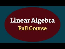Linear algebra full course