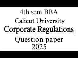 | 4th sem BBA Calicut University Corporate Regulations question paper 2025|