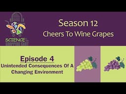 Science In Your Shopping Cart | Season 12: Cheers To Wine Grapes || Ep 4: Unintended Consequences