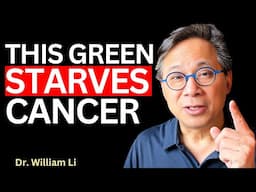 Use These 5 VEGETABLES To Heal The Body & STARVE CANCER I Dr. William Li