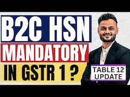 B2C HSN Summary of Table 12 of GSTR 1 is Mandatory or Optional?