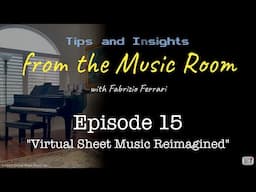 Virtual Sheet Music Reimagined - Tips & Insights from the Music Room - Episode 15