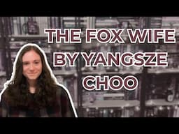 The Fox Wife by Yangzse Choo | Book Review | No Spoilers