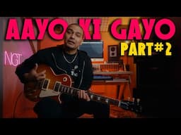 PART #2 | AAYO KI GAYO