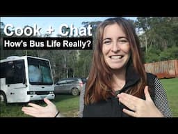 Our Off Grid Life: Is Bus Life all it's Cracked Up to be [Chat and Cook]