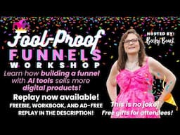 Fool-Proof Funnels Workshop Replay! Freebies in the description!