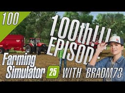 FARMING SIMULATOR 25 - Ep.100:  EPISODE ONE HUNDRED!!!!!  #fs25
