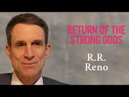 Return of the Strong Gods - R. R. Reno