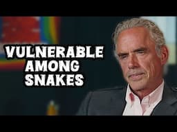 "Embracing Vulnerability in a World of Snakes" - Jordan Peterson